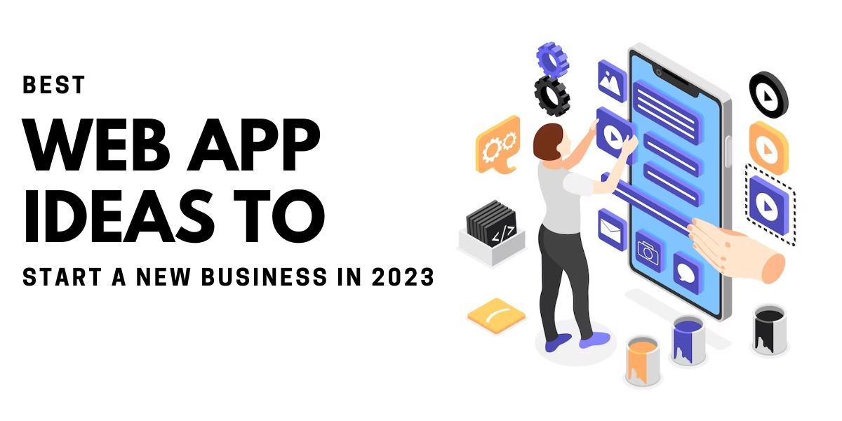 Best Web App Ideas to Start a New Business in 2023